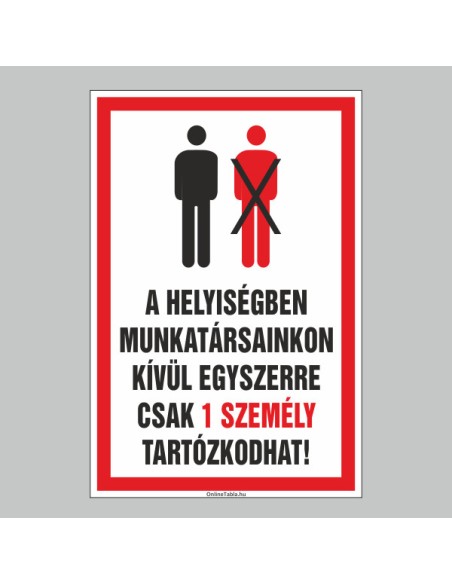 Figyelmeztető és tiltó matricák, táblák, - Koronavírus, Fertőzések tábla - A HELYISÉGBEN MUNKATÁRSAINKON KÍVÜL EGYSZERRE CSAK 1 