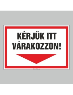 KÉRJÜK ITT VÁRAKOZZON! 2