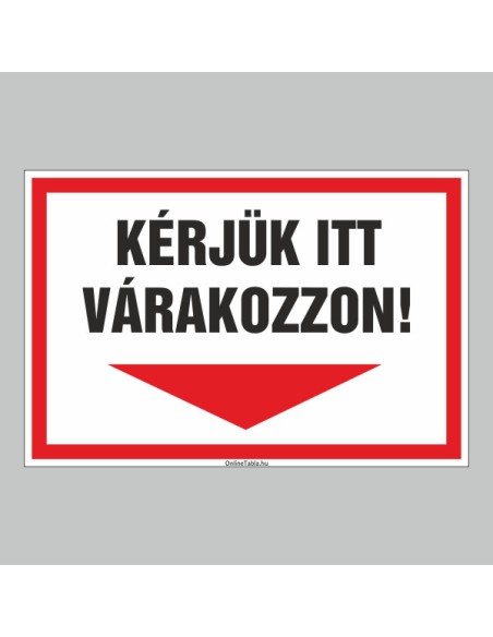 Figyelmeztető és tiltó matricák, táblák, - Koronavírus, Fertőzések tábla - KÉRJÜK ITT VÁRAKOZZON!