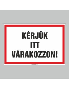 KÉRJÜK ITT VÁRAKOZZON! 2