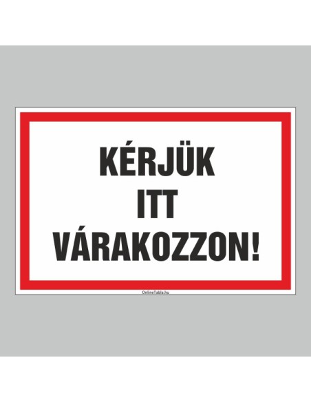 Figyelmeztető és tiltó matricák, táblák, - Koronavírus, Fertőzések tábla - KÉRJÜK ITT VÁRAKOZZON!
