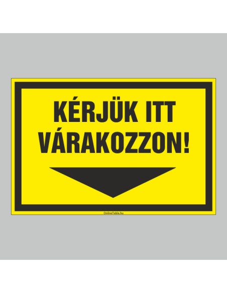 Figyelmeztető és tiltó matricák, táblák, - Koronavírus, Fertőzések tábla - KÉRJÜK ITT VÁRAKOZZON!