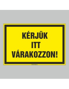 KÉRJÜK ITT VÁRAKOZZON! 2