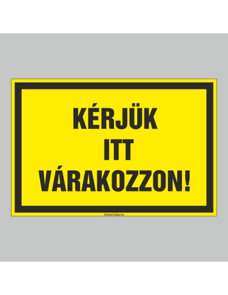 Figyelmeztető és tiltó matricák, táblák, - Koronavírus, Fertőzések tábla - KÉRJÜK ITT VÁRAKOZZON!