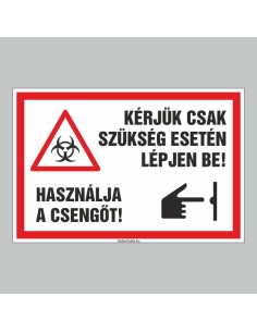 KÉRJÜK CSAK SZÜKSÉG ESETÉN LÉPJEN BE! HASZNÁLJA  A CSENGÕT! 2