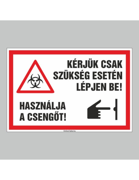 Figyelmeztető és tiltó matricák, táblák, - Koronavírus, Fertőzések tábla - KÉRJÜK CSAK SZÜKSÉG ESETÉN LÉPJEN BE! HASZNÁLJA  A CS