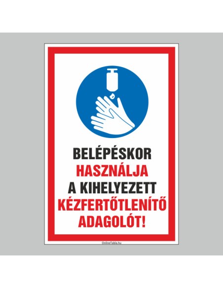 Figyelmeztető és tiltó matricák, táblák, - Koronavírus, Fertőzések tábla - BELÉPÉSKOR HASZNÁLJA A KIHELYEZETT KÉZFERTÕTLENÍTÕ AD