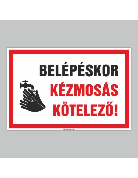 Figyelmeztető és tiltó matricák, táblák, - Koronavírus, Fertőzések tábla - BELÉPÉSKOR KÉZMOSÁS KÖTELEZÕ!