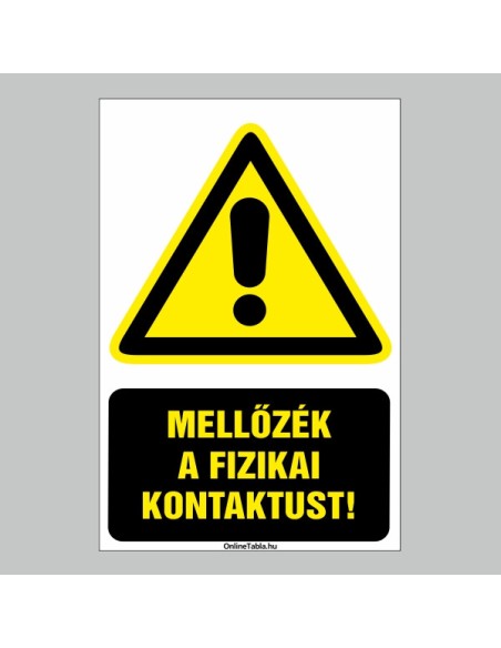 Figyelmeztető és tiltó matricák, táblák, - Koronavírus, Fertőzések tábla - MELLŐZZÉK A FIZIKAI KONTAKTUST!