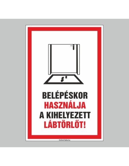 Figyelmeztető és tiltó matricák, táblák, - Koronavírus, Fertőzések tábla - BELÉPÉSKOR HASZNÁLJA A KIHELYEZETT LÁBTÖRLÕT!