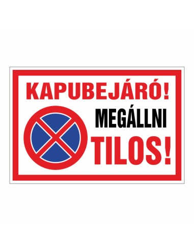 Kapubejáró megállni tilos piros-fehér parkolási tábla