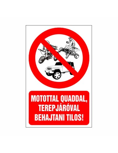 Tiltó piktogram motorral, quaddal, terepjáróval behajtani tilos szöveggel