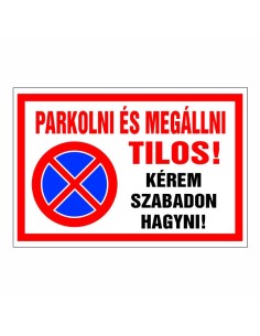 Parkolni és megállni tilos! Kérem szabadon hagyni!