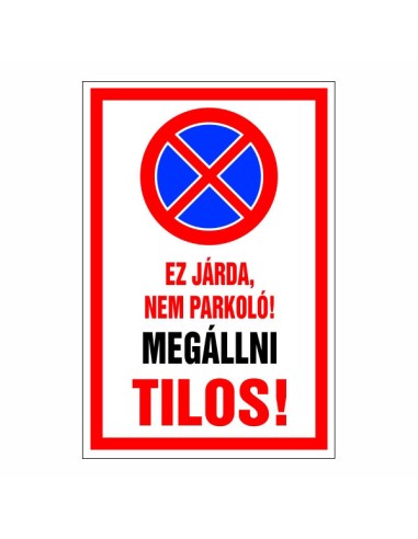 Ez járda, nem parkoló megállni tilos parkolási tábla piros kerettel