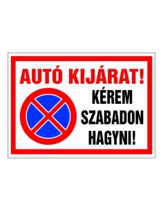 Autó kijárat! Kérem szabadon hagyni!