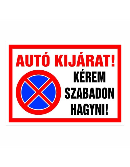Autó kijárat! Kérem szabadon hagyni!