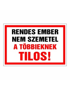 Rendes ember nem szemetel, a többieknek TILOS!