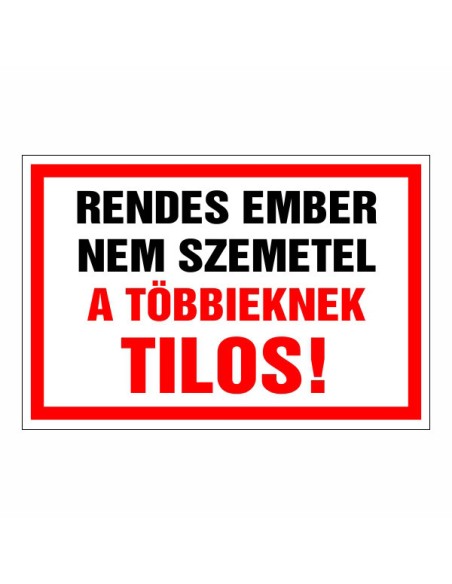 Rendes ember nem szemetel, a többieknek TILOS!