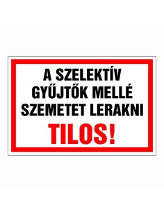 A szelektív gyűjtő mellé szemetet lerakni TILOS!