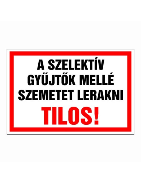 A szelektív gyűjtő mellé szemetet lerakni TILOS!