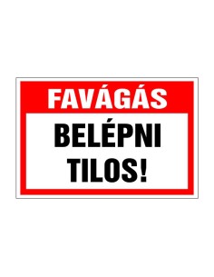Favágás. Belépni tilos!