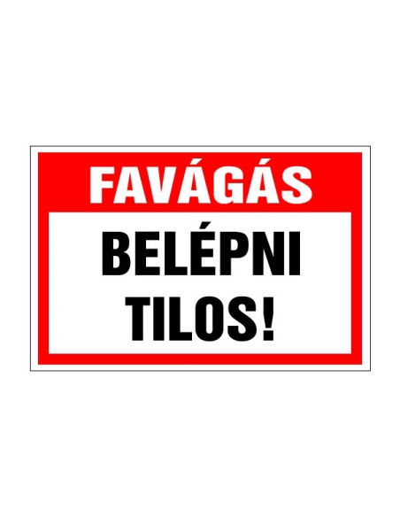 Favágás. Belépni tilos!