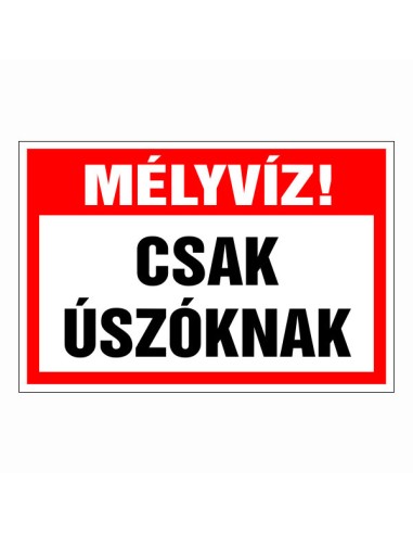 Mély víz! Csak úszóknak figyelmeztető tábla piros-fehér-fekete színben