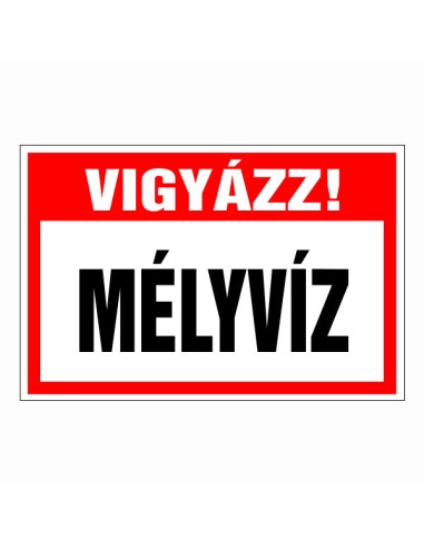 Vigyázz! Mély víz! figyelmeztető tábla piros-fehér alapon fekete betűkkel