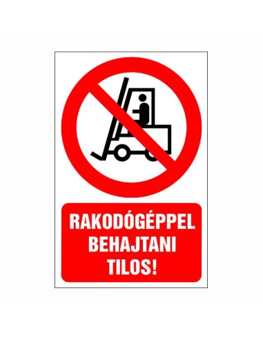Rakodógéppel behajtani tilos tiltó piktogram piros körrel és szöveggel