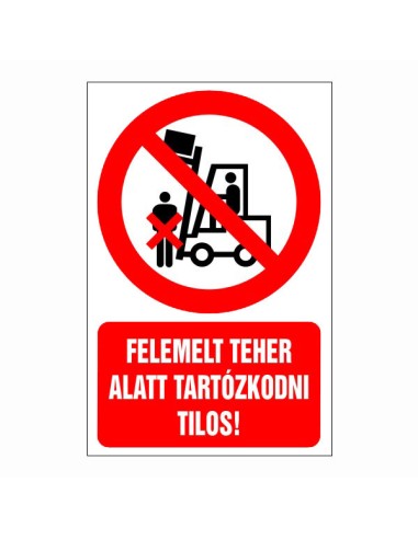Felemelt teher alatt tartózkodni tilos tiltó piktogram piros körrel és szöveggel