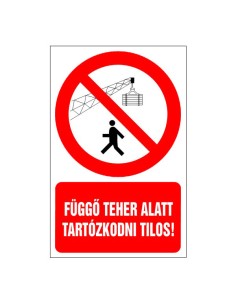 Függő teher alatt tartózkodni tilos!