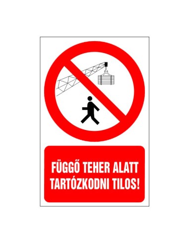 Függő teher alatt tartózkodni tilos piktogram piros körrel és szöveggel