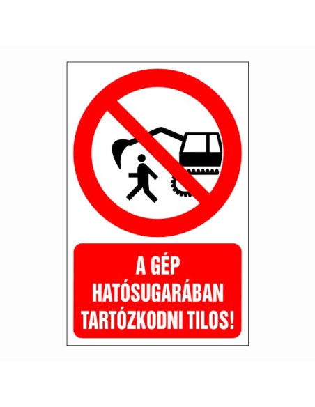 A gép hatósugarában tartózkodni tilos!