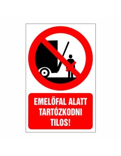 Emelőfal alatt tartózkodni tilos!