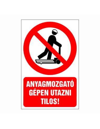 Anyagmozgató gépen utazni tilos tiltó piktogram szöveggel