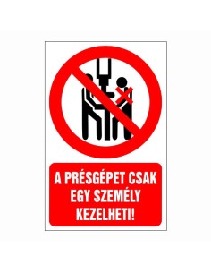 A présgépet csak egy ember kezelheti!