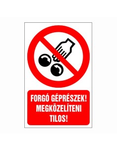 Forgó géprészek! Megközelíteni tilos!
