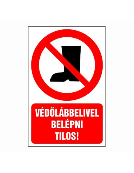 Védőlábbelivel belépni tilos!
