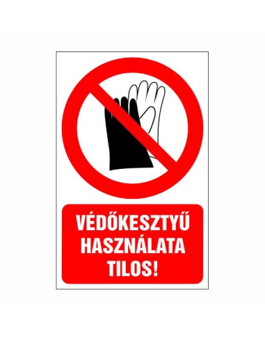 Védőkesztyű használata tilos tiltó piktogram piros körrel és szöveggel
