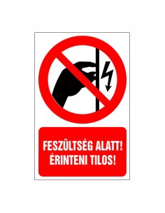 Feszültség alatt! Érinteni tilos!