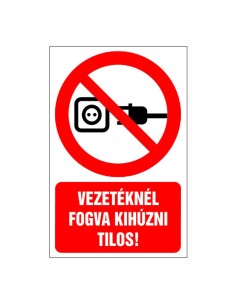 Vezetéknél fogva kihúzni tilos!
