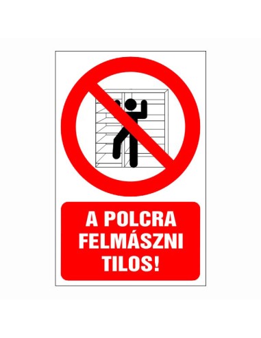 Polcra felmászni tilos piktogram piros körrel és szöveggel
