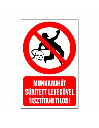 Munkaruhát sűrített levegővel tisztítani tilos tiltó piktogram piros körrel és szöveggel