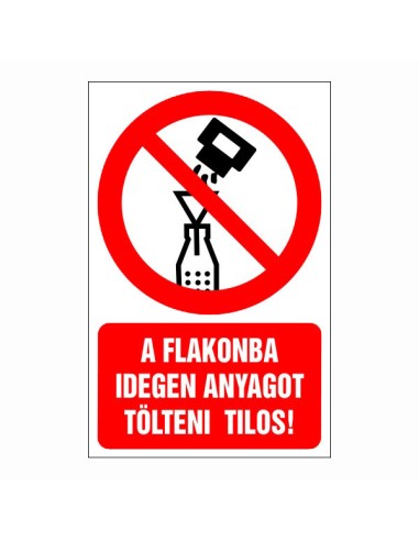 Tiltó piktogram piros körrel és szöveggel a flakonba idegen anyag töltésének tilalmáról