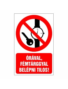 Órával, fém tárggyal belépni tilos!