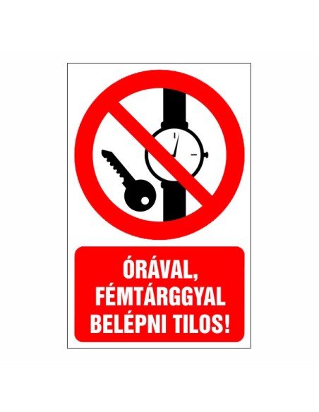Órával, fém tárggyal belépni tilos!