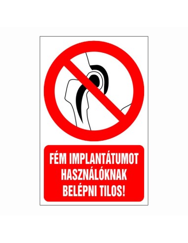 Fém implantátumot használóknak belépni tilos tiltó piktogram piros körrel és szöveggel