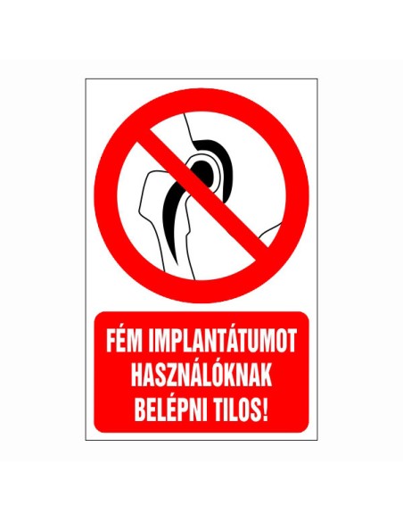 Fém implantátumot használóknak belépni tilos!