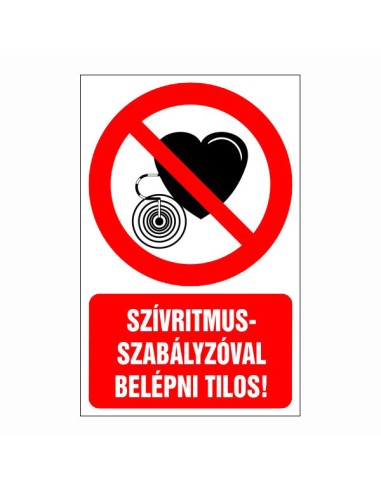 Szívritmusszabályzóval belépni tilos tiltó piktogram piros körrel és szöveggel