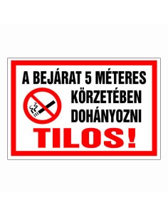 A BEJÁRAT 5 MÉTERES KÖRZETÉBEN DOHÁNYOZNI TILOS!